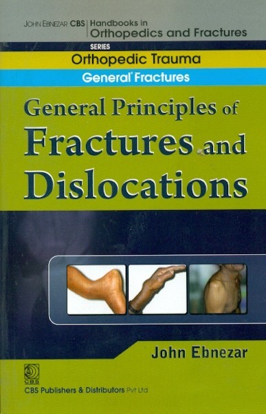 General Principles Of Fractures And Dislocations (Handbook Of Orthopedics And Fractures Series Vol 1 Orthopedic Trauma General Fractures (2012)