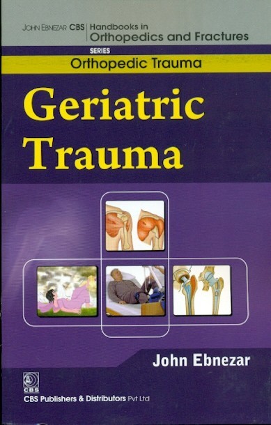 Geriatric Trauma (Handbooks In Orthopedics And Fractures Series Vol 26 Orthopedic Trauma (2012)