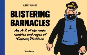 BLISTERING BARNACLES: AN A-Z OF THE RANTS, RAMBLES AND RAGES