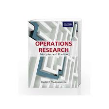 OPERATIONS RESEARCH: PRINCIPLES AND PRAC
