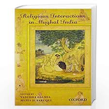 RELIGIOUS INTERACTIONS IN MUGHAL INDIA