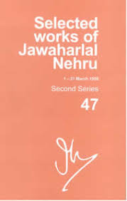 SEL. WORKS OF JAWAHARLAL NEHRU VOL.47