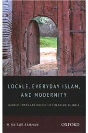 LOCALE, EVERYDAY ISLAM, AND MODERNITY