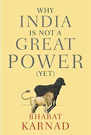 WHY INDIA IS NOT A GREAT POWER (YET)