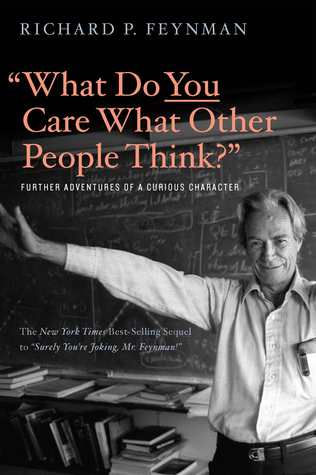 'What Do You Care What Other People Think?' – Further Adventures of a Curious Character