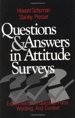 Questions and Answers in Attitude Surveys  Experiments on Question Form, Wording, and Context
