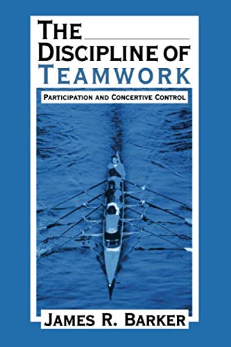 The Discipline of Teamwork  Participation and Concertive Control