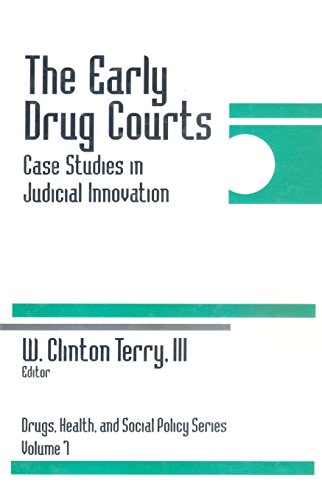 The Early Drug Courts  Case Studies in Judicial Innovation