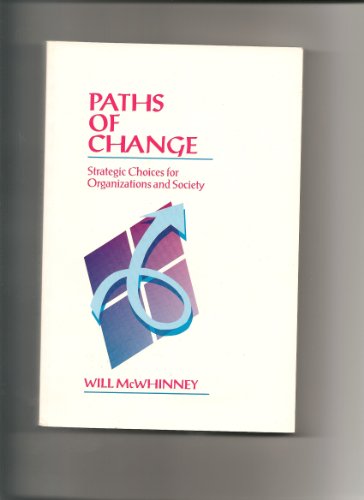 Paths of Change  Strategic Choices for Organizations and Society