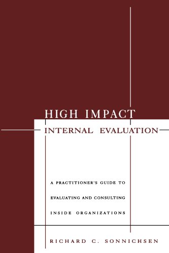 High Impact Internal Evaluation  A Practitioner's Guide to Evaluating and Consulting Inside Organizations