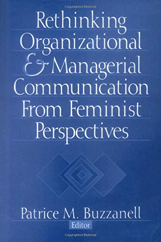 Rethinking Organizational and Managerial Communication from Feminist Perspectives