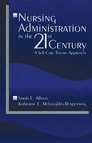 Nursing Administration in the 21st Century  A Self-Care Theory Approach