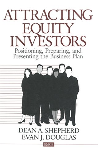 Attracting Equity Investors  Positioning, Preparing, and Presenting the Business Plan