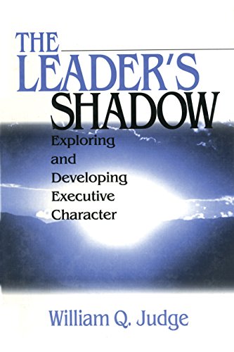 The Leader's Shadow  Exploring and Developing Executive Character