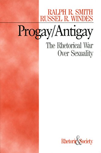 Progay/Antigay  The Rhetorical War Over Sexuality
