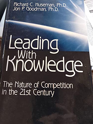 Leading with Knowledge  The Nature of Competition in the 21st Century