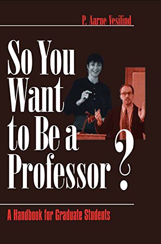 So You Want to Be a Professor?  A Handbook for Graduate Students