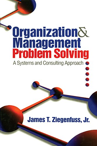 Organization and Management Problem Solving  A Systems and Consulting Approach