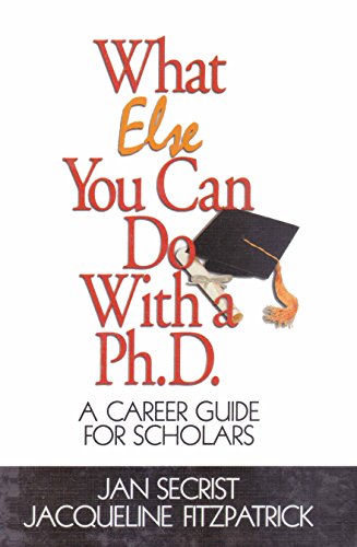 What Else You Can Do With a PH.D.  A Career Guide for Scholars