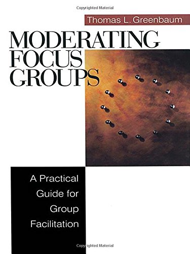 Moderating Focus Groups  A Practical Guide for Group Facilitation