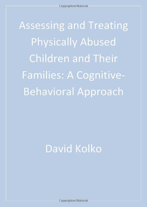 Assessing and Treating Physically Abused Children and Their Families