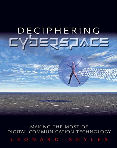 Deciphering Cyberspace  Making the Most of Digital Communication Technology