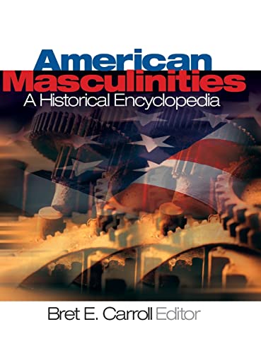 American Masculinities: A Historical Encyclopedia