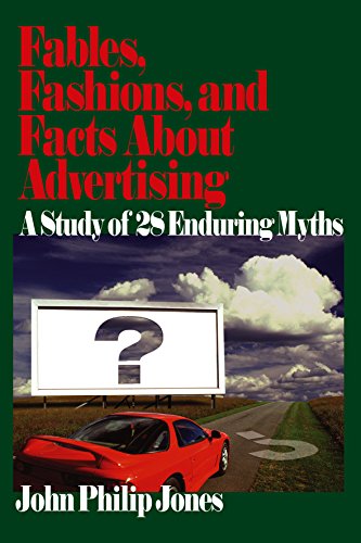 Fables, Fashions, and Facts About Advertising  A Study of 28 Enduring Myths