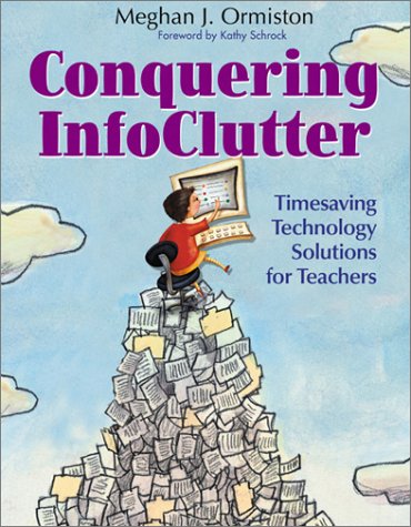 Conquering InfoClutter  Timesaving Technology Solutions for Teachers
