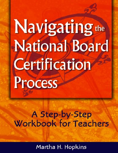Navigating the National Board Certification Process  A Step-by-Step Workbook for Teachers