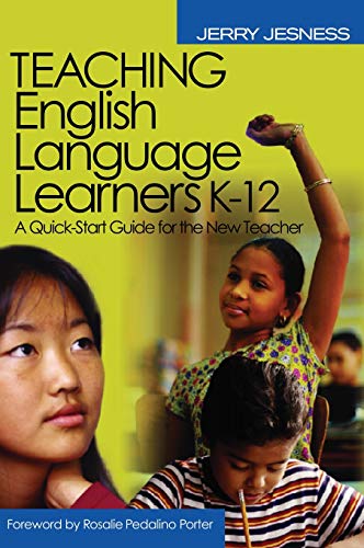 Teaching English Language Learners K-12  A Quick-Start Guide for the New Teacher