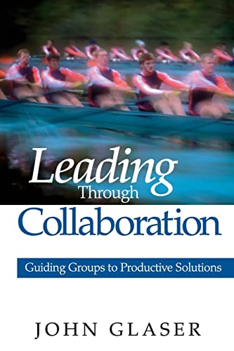 Leading Through Collaboration  Guiding Groups to Productive Solutions