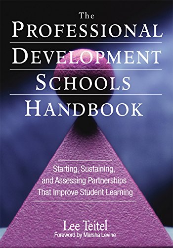 The Professional Development Schools Handbook  Starting, Sustaining, and Assessing Partnerships That Improve Student Learning