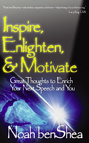Inspire, Enlighten, & Motivate  Great Thoughts to Enrich Your Next Speech and You