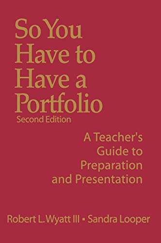 So You Have to Have a Portfolio  A Teacher's Guide to Preparation and Presentation