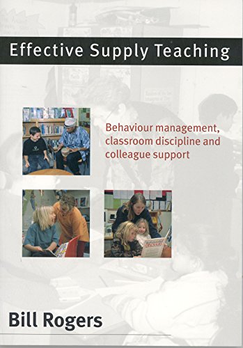 Effective Supply Teaching  Behaviour Management, Classroom Discipline and Colleague Support