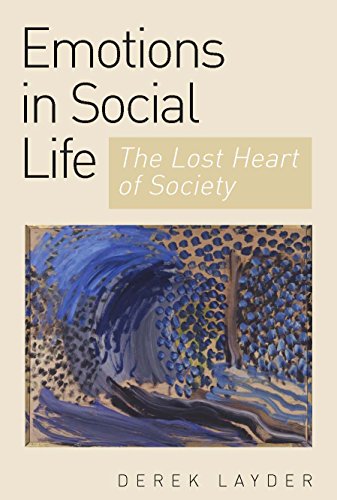Emotion in Social Life  The Lost Heart of Society