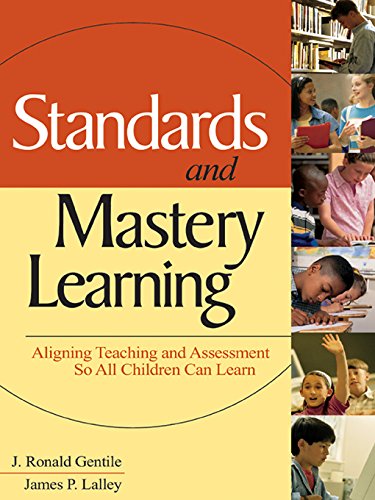 Standards and Mastery Learning  Aligning Teaching and Assessment So All Children Can Learn