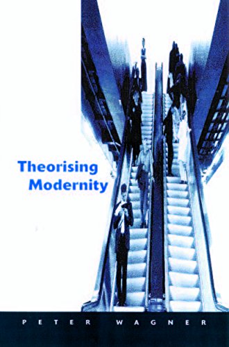 Theorizing Modernity  Inescapability and Attainability in Social Theory