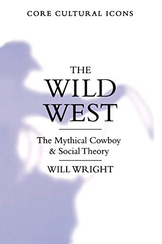 The Wild West  The Mythical Cowboy and Social Theory