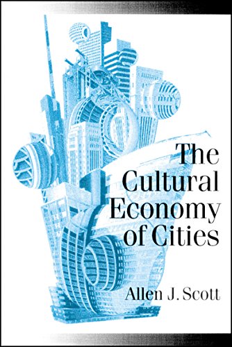 The Cultural Economy of Cities  Essays on the Geography of Image-Producing Industries