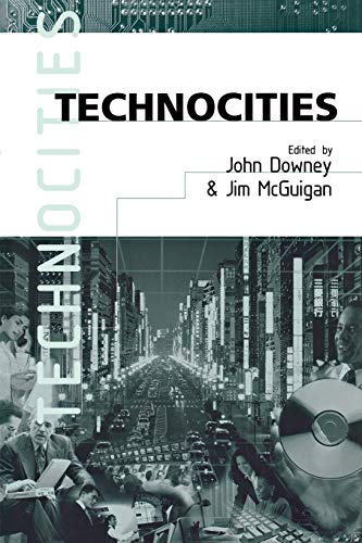 Technocities  The Culture and Political Economy of the Digital Revolution
