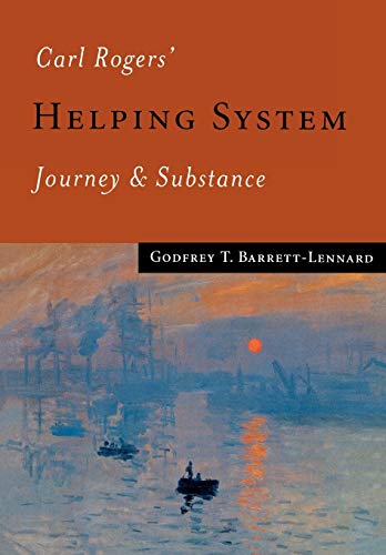 Carl Rogers' Helping System  Journey & Substance