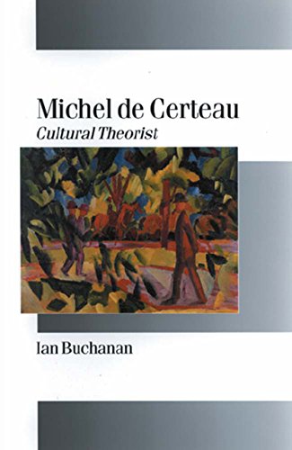 Michel de Certeau  Cultural Theorist