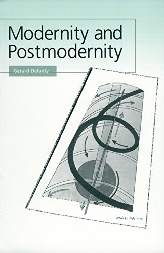 Modernity and Postmodernity  Knowledge, Power and the Self