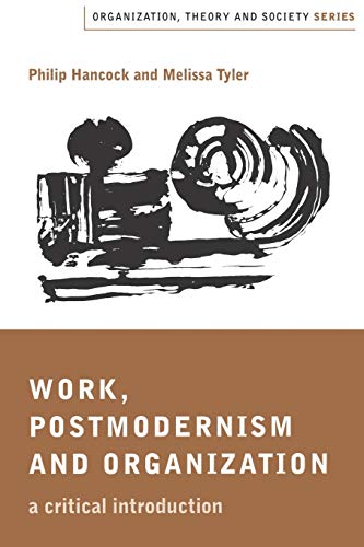 Work, Postmodernism and Organization  A Critical Introduction