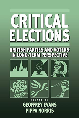 Critical Elections  British Parties and Voters in Long-term Perspective