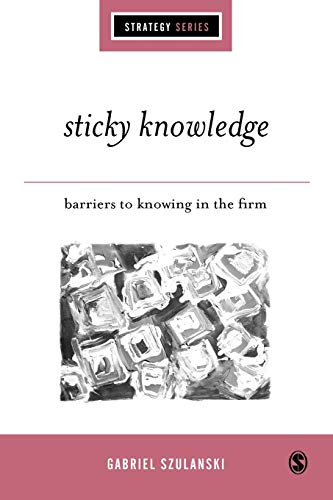 Sticky Knowledge  Barriers to Knowing in the Firm