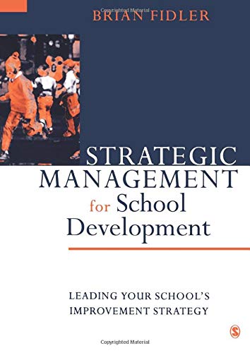 Strategic Management for School Development  Leading Your School's Improvement Strategy