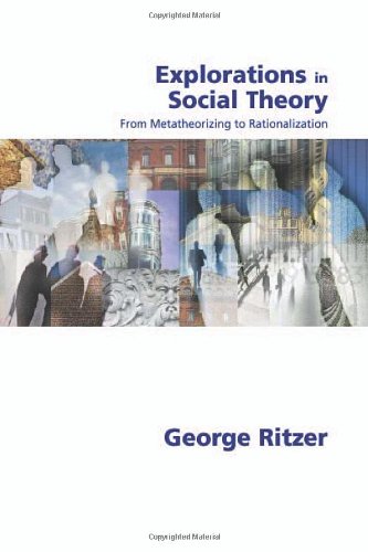 Explorations in Social Theory  From Metatheorizing to Rationalization
